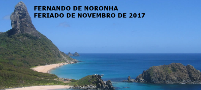 Fernando de Noronha – Feriado de Novembro de 2017!!! Pacote Flexível!!!